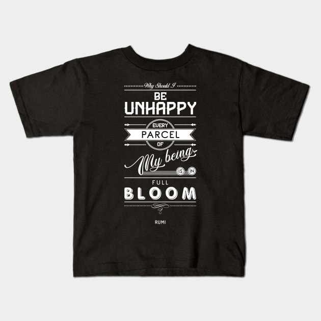 Why should I be unhappy - Rumi Quote Typography Kids T-Shirt by StudioGrafiikka